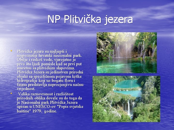 NP Plitvička jezera • Plitvička jezera su najljepši i • najpoznatiji hrvatski nacionalni park.