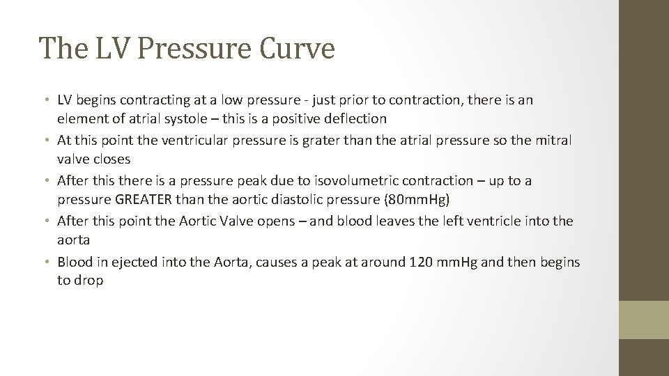 The LV Pressure Curve • LV begins contracting at a low pressure - just