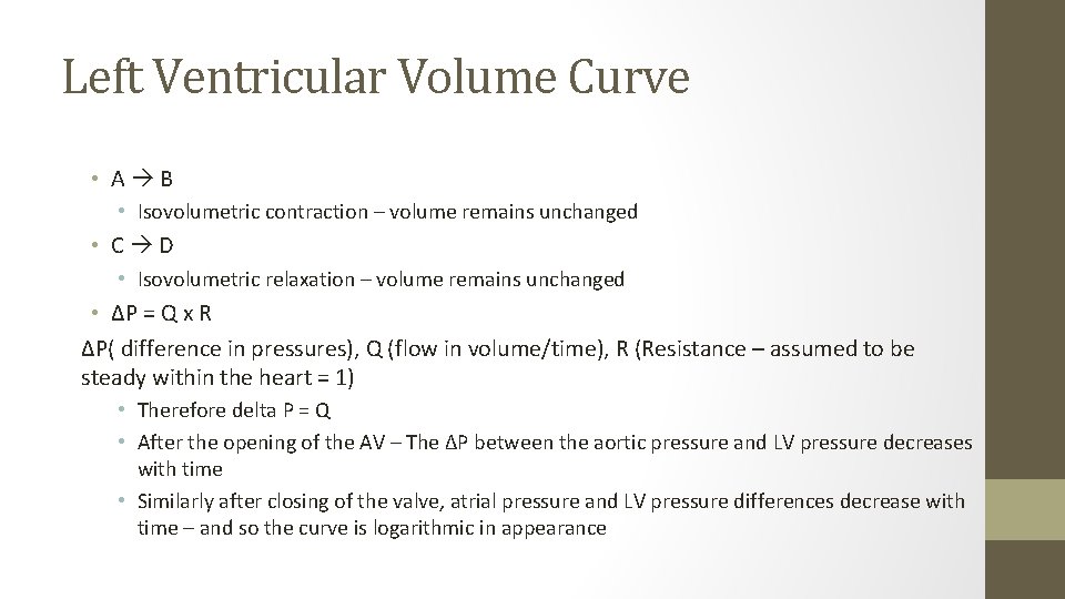 Left Ventricular Volume Curve • A B • Isovolumetric contraction – volume remains unchanged