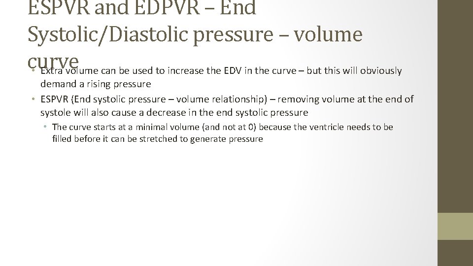 ESPVR and EDPVR – End Systolic/Diastolic pressure – volume curve • Extra volume can