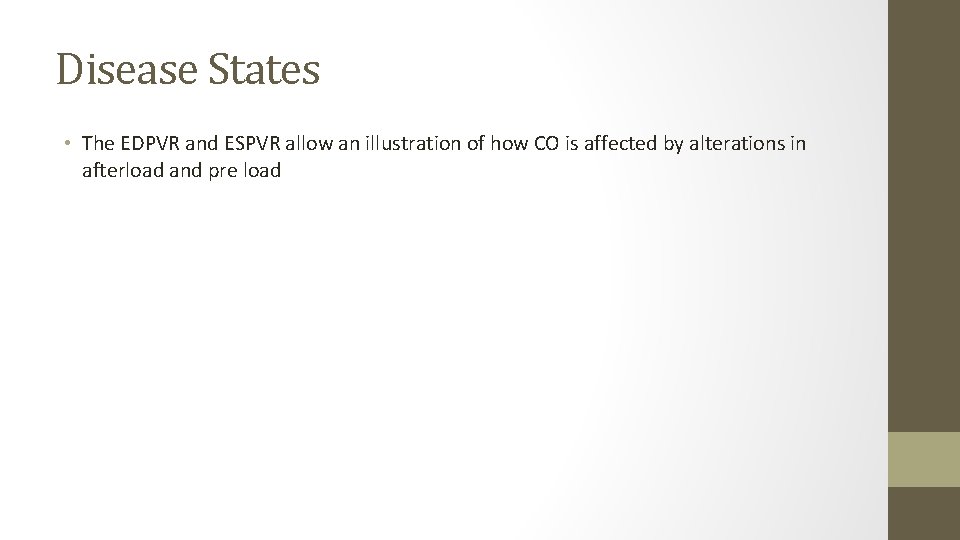 Disease States • The EDPVR and ESPVR allow an illustration of how CO is