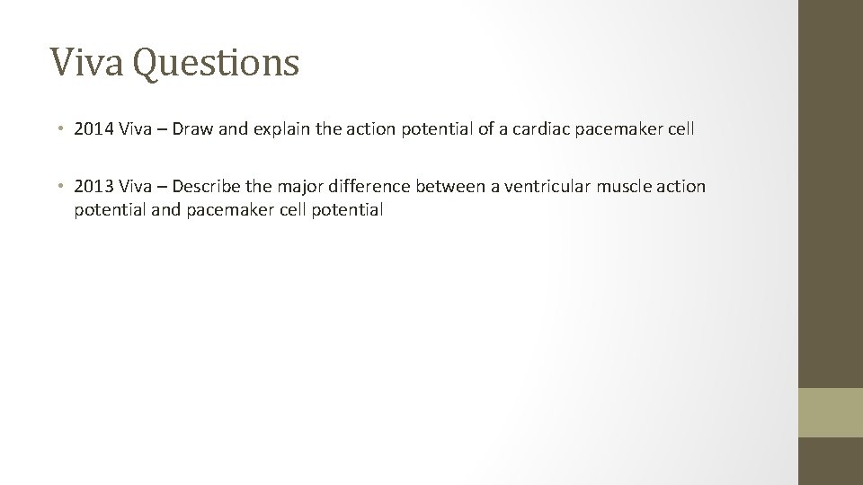 Viva Questions • 2014 Viva – Draw and explain the action potential of a