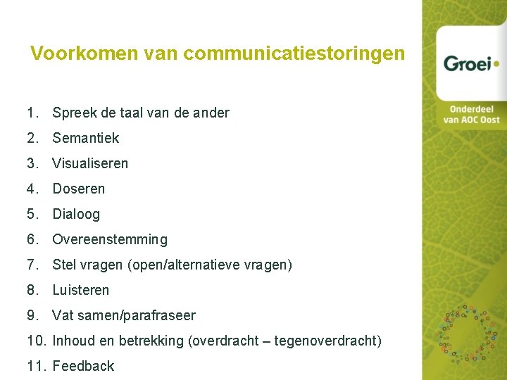 Voorkomen van communicatiestoringen 1. Spreek de taal van de ander 2. Semantiek 3. Visualiseren