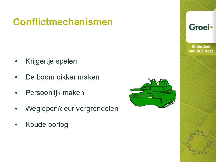 Conflictmechanismen • Krijgertje spelen • De boom dikker maken • Persoonlijk maken • Weglopen/deur