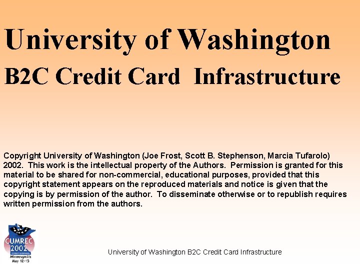 University of Washington B 2 C Credit Card Infrastructure Copyright University of Washington (Joe