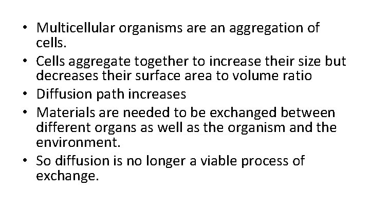  • Multicellular organisms are an aggregation of cells. • Cells aggregate together to