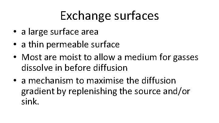 Exchange surfaces • a large surface area • a thin permeable surface • Most