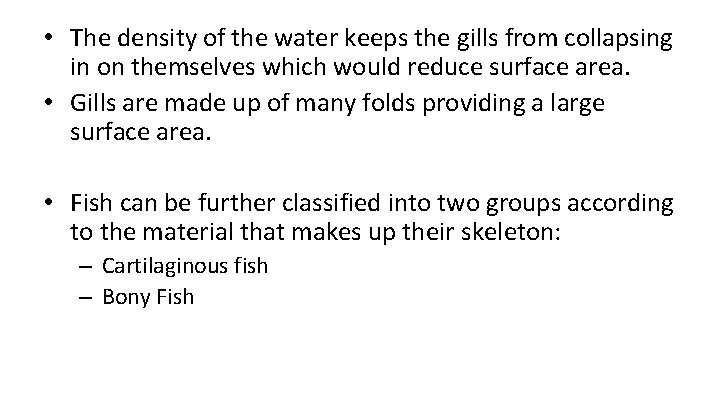  • The density of the water keeps the gills from collapsing in on