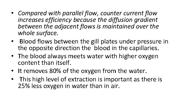  • Compared with parallel flow, counter current flow increases efficiency because the diffusion