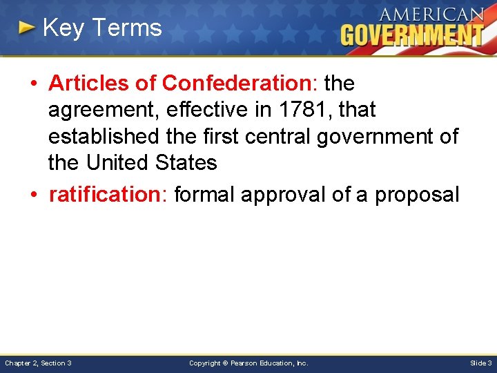 Key Terms • Articles of Confederation: the agreement, effective in 1781, that established the