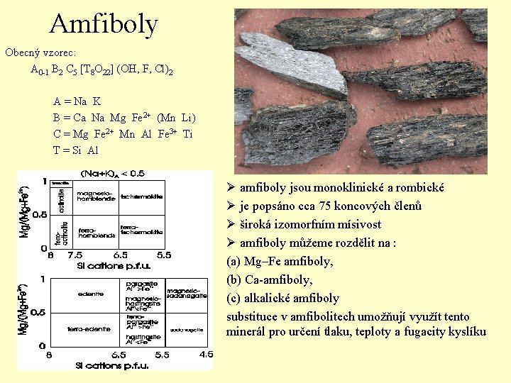 Amfiboly Obecný vzorec: A 0 -1 B 2 C 5 [T 8 O 22]