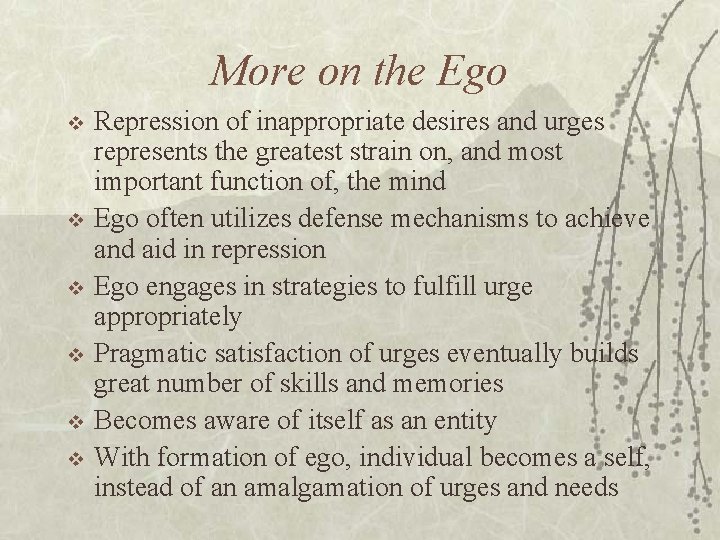 More on the Ego v v v Repression of inappropriate desires and urges represents