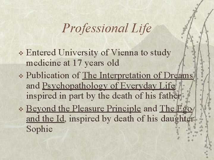 Professional Life Entered University of Vienna to study medicine at 17 years old v