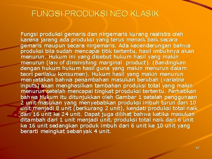 FUNGSI PRODUKSI NEO KLASIK Fungsi produksi gemaris dan nirgemaris kurang realistis oleh karena jarang