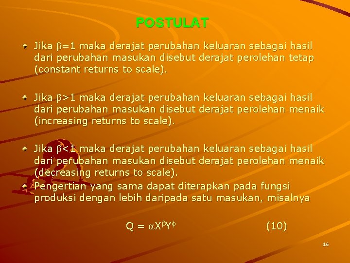 POSTULAT Jika =1 maka derajat perubahan keluaran sebagai hasil dari perubahan masukan disebut derajat