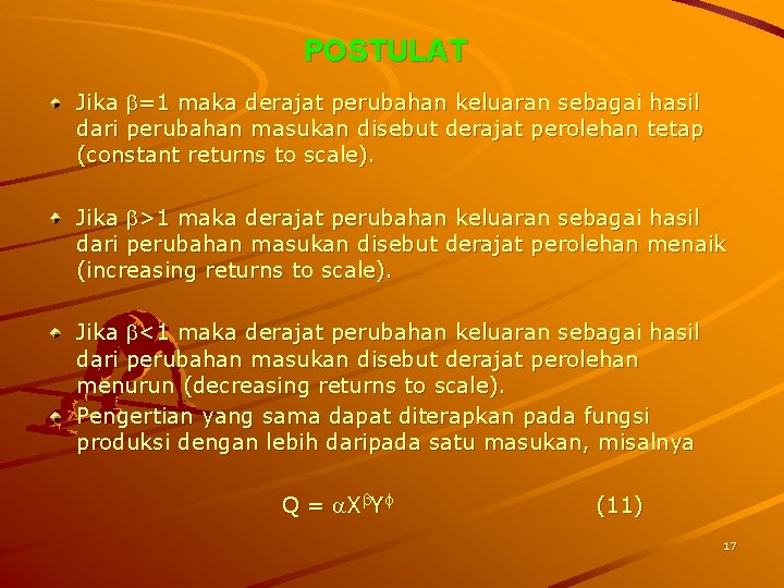 POSTULAT Jika =1 maka derajat perubahan keluaran sebagai hasil dari perubahan masukan disebut derajat