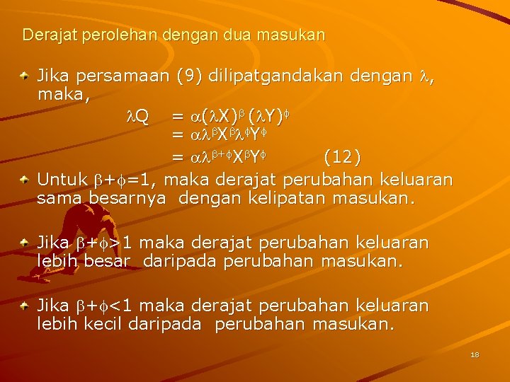 Derajat perolehan dengan dua masukan Jika persamaan (9) dilipatgandakan dengan , maka, Q =