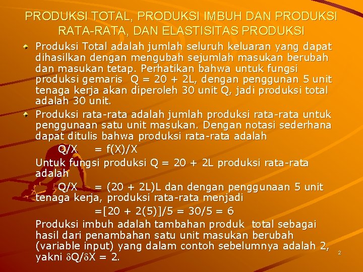 PRODUKSI TOTAL, PRODUKSI IMBUH DAN PRODUKSI RATA-RATA, DAN ELASTISITAS PRODUKSI Produksi Total adalah jumlah