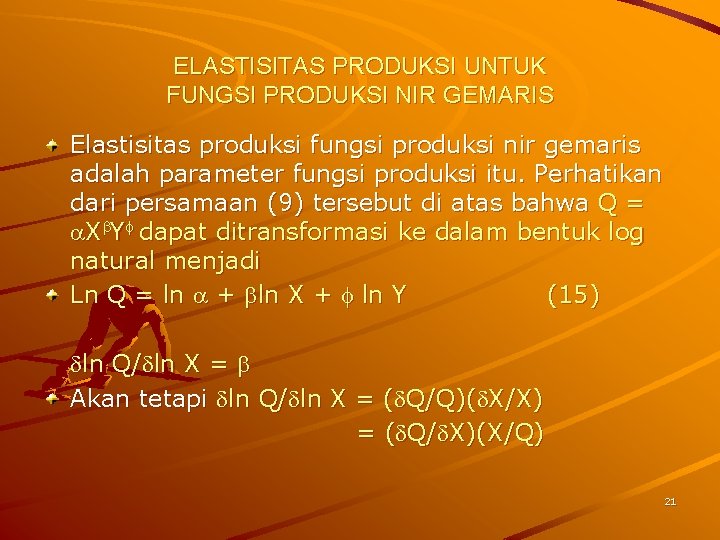 ELASTISITAS PRODUKSI UNTUK FUNGSI PRODUKSI NIR GEMARIS Elastisitas produksi fungsi produksi nir gemaris adalah