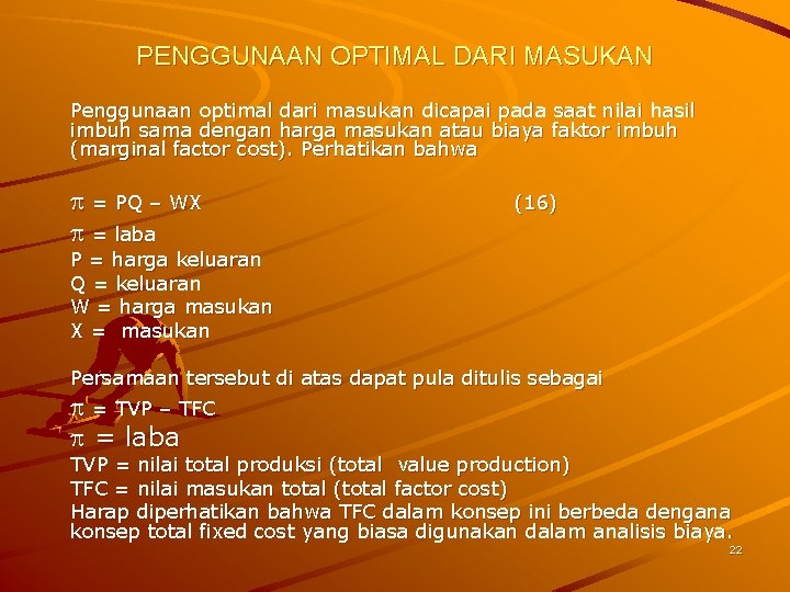 PENGGUNAAN OPTIMAL DARI MASUKAN Penggunaan optimal dari masukan dicapai pada saat nilai hasil imbuh