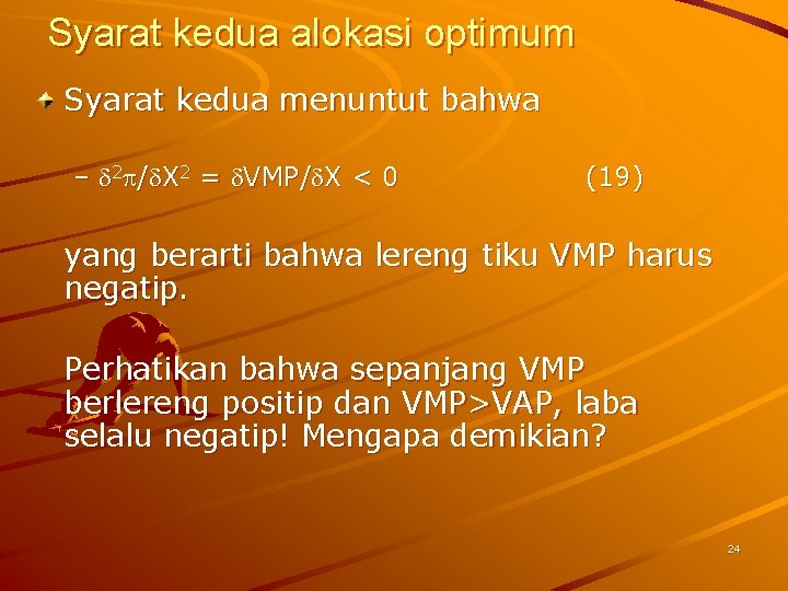 Syarat kedua alokasi optimum Syarat kedua menuntut bahwa – 2 / X 2 =