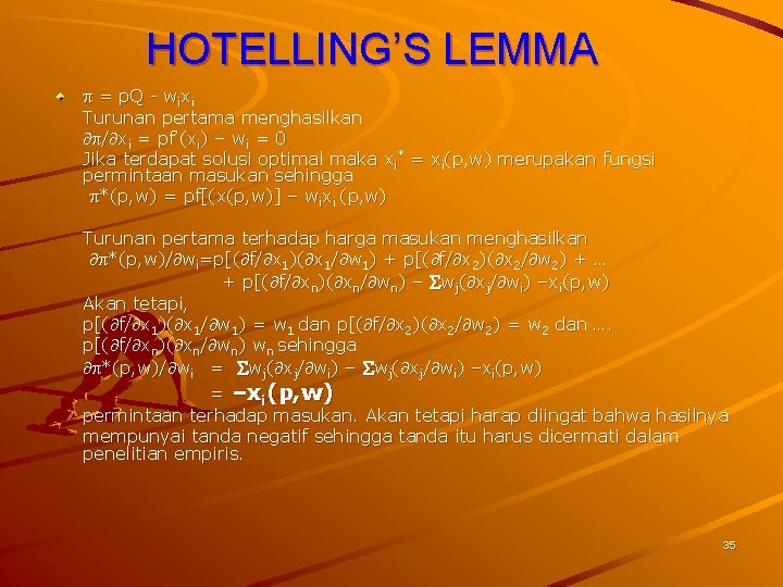 HOTELLING’S LEMMA = p. Q - wixi Turunan pertama menghasilkan / xi = pf’(xi)