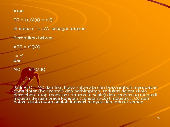 Atau TC = (c/A)Q = c’Q di mana c’ = c/A sebagai tetapan Perhatikan