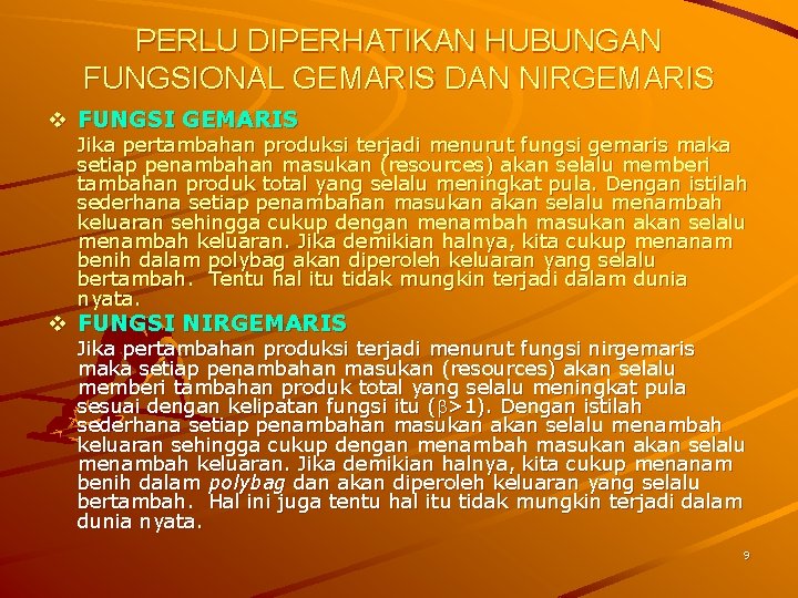 PERLU DIPERHATIKAN HUBUNGAN FUNGSIONAL GEMARIS DAN NIRGEMARIS v FUNGSI GEMARIS Jika pertambahan produksi terjadi