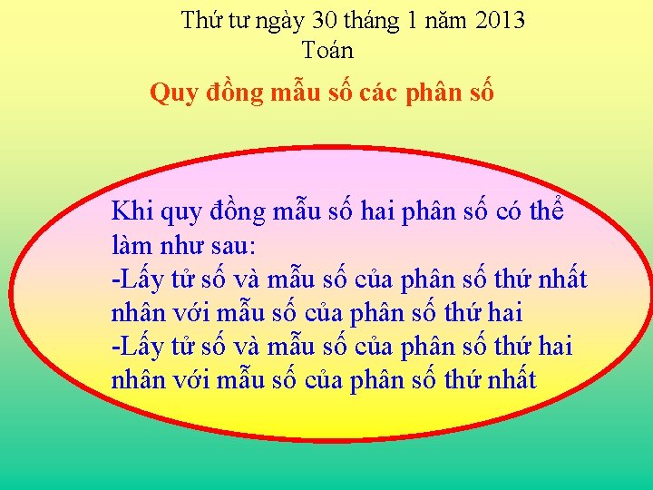 Thứ tư ngày 30 tháng 1 năm 2013 Toán Quy đồng mẫu số các