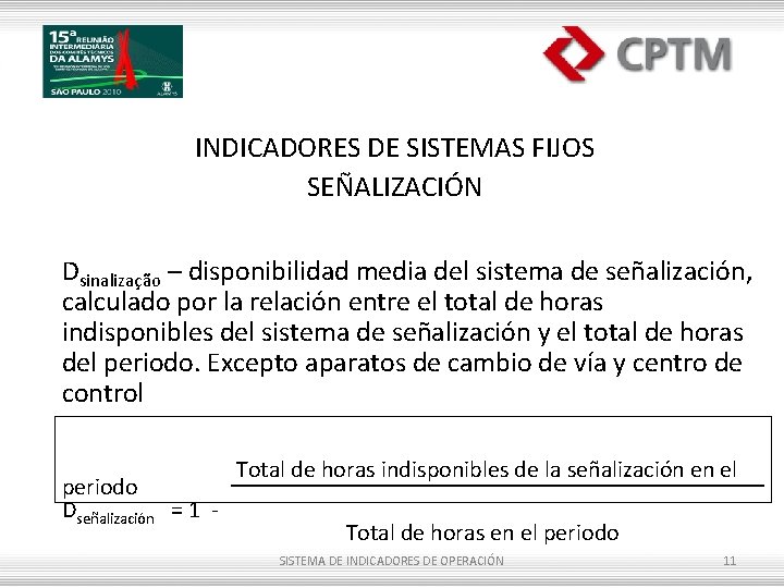 INDICADORES DE SISTEMAS FIJOS SEÑALIZACIÓN Dsinalização – disponibilidad media del sistema de señalización, calculado