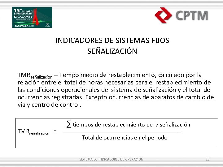 INDICADORES DE SISTEMAS FIJOS SEÑALIZACIÓN TMRseñalización – tiempo medio de restablecimiento, calculado por la