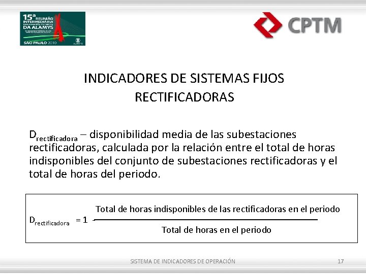 INDICADORES DE SISTEMAS FIJOS RECTIFICADORAS Drectificadora – disponibilidad media de las subestaciones rectificadoras, calculada