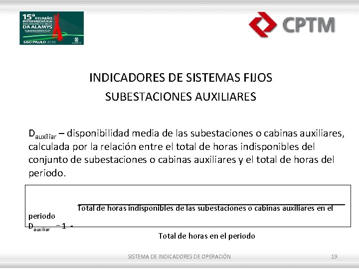 INDICADORES DE SISTEMAS FIJOS SUBESTACIONES AUXILIARES Dauxiliar – disponibilidad media de las subestaciones o