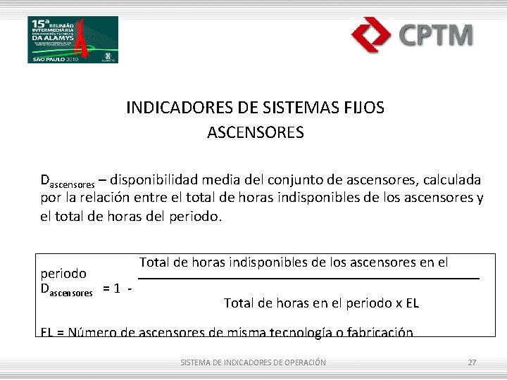 INDICADORES DE SISTEMAS FIJOS ASCENSORES Dascensores – disponibilidad media del conjunto de ascensores, calculada