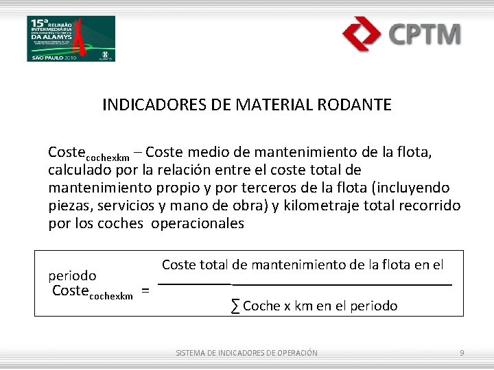 INDICADORES DE MATERIAL RODANTE Costecochexkm – Coste medio de mantenimiento de la flota, calculado