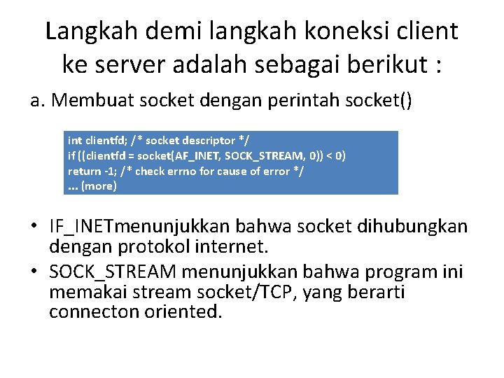 Langkah demi langkah koneksi client ke server adalah sebagai berikut : a. Membuat socket