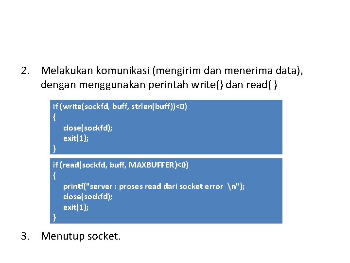 2. Melakukan komunikasi (mengirim dan menerima data), dengan menggunakan perintah write() dan read( )