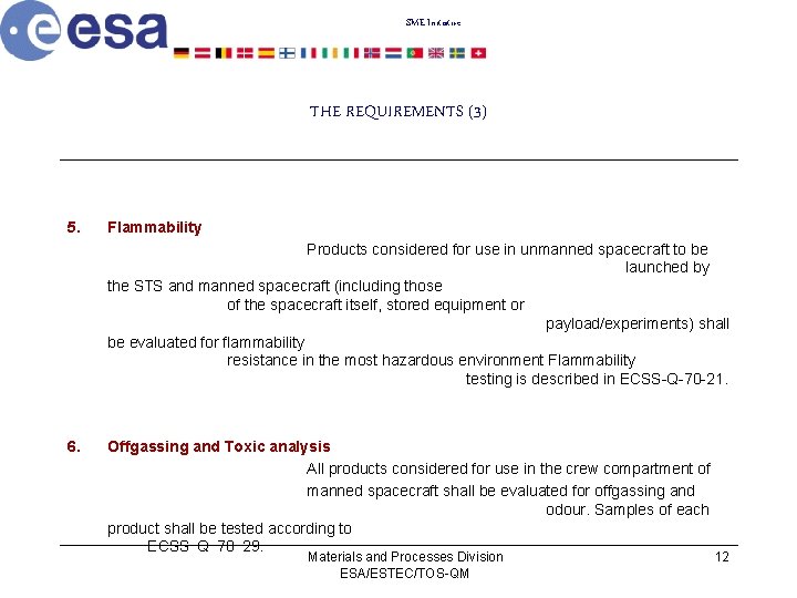 SME Initiative THE REQUIREMENTS (3) 5. Flammability Products considered for use in unmanned spacecraft