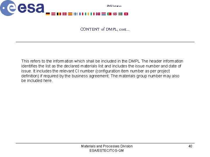SME Initiative CONTENT of DMPL, cont… This refers to the information which shall be