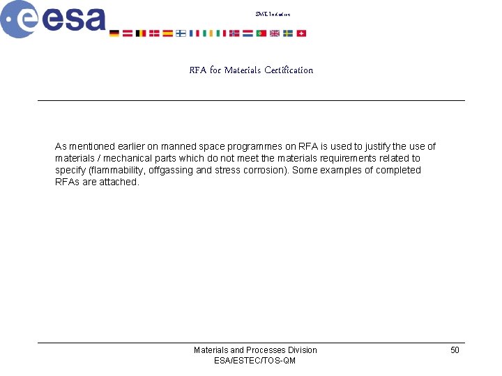 SME Initiative RFA for Materials Certification As mentioned earlier on manned space programmes on