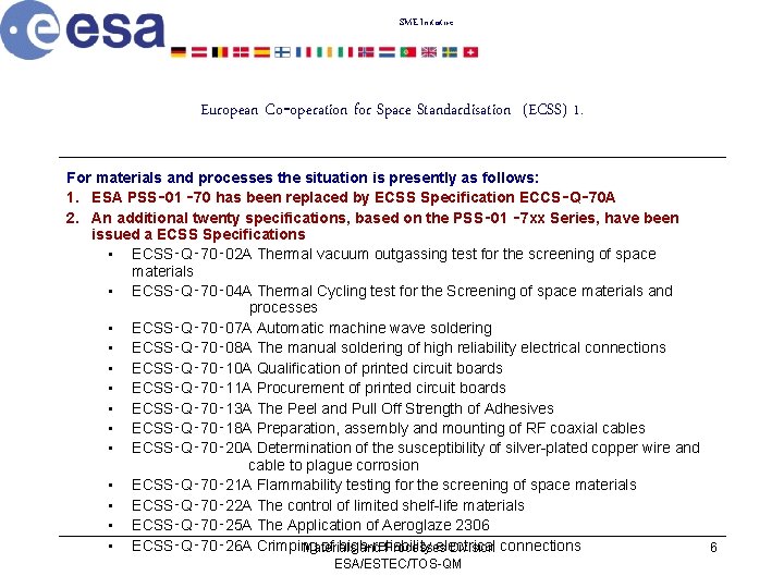 SME Initiative European Co‑operation for Space Standardisation (ECSS) 1. For materials and processes the