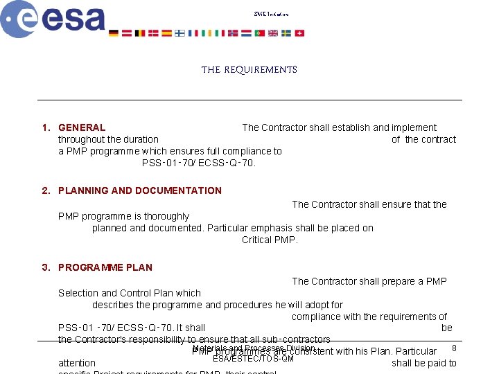 SME Initiative THE REQUIREMENTS 1. GENERAL The Contractor shall establish and implement throughout the