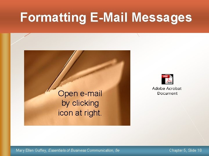 Formatting E-Mail Messages Open e-mail by clicking icon at right. Mary Ellen Guffey, Essentials