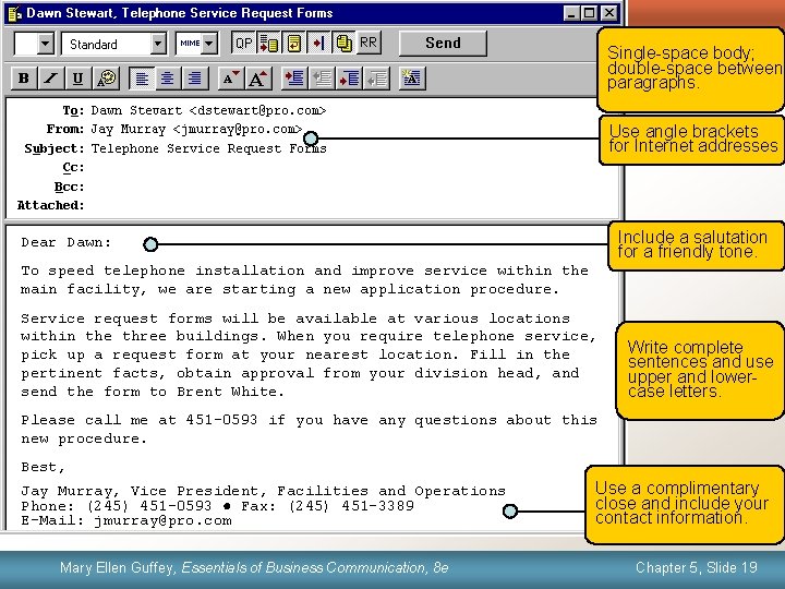 Single-space body; double-space between paragraphs. Formatting E-Mail Messages Use angle brackets for Internet addresses