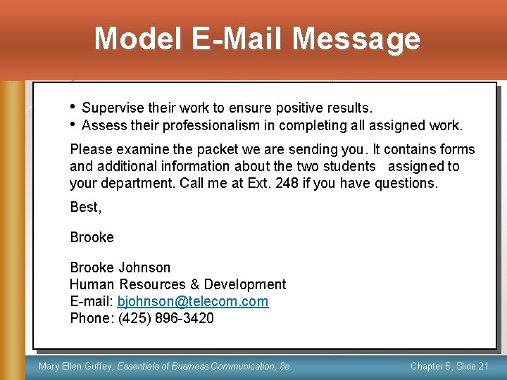 Model E-Mail Message Supervise their work to ensure positive results. Assess their professionalism in