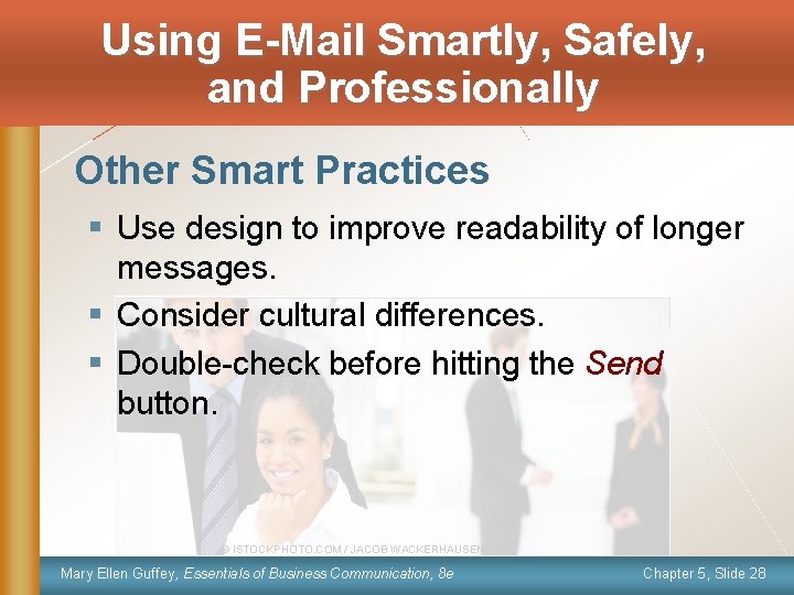 Using E-Mail Smartly, Safely, and Professionally Other Smart Practices § Use design to improve