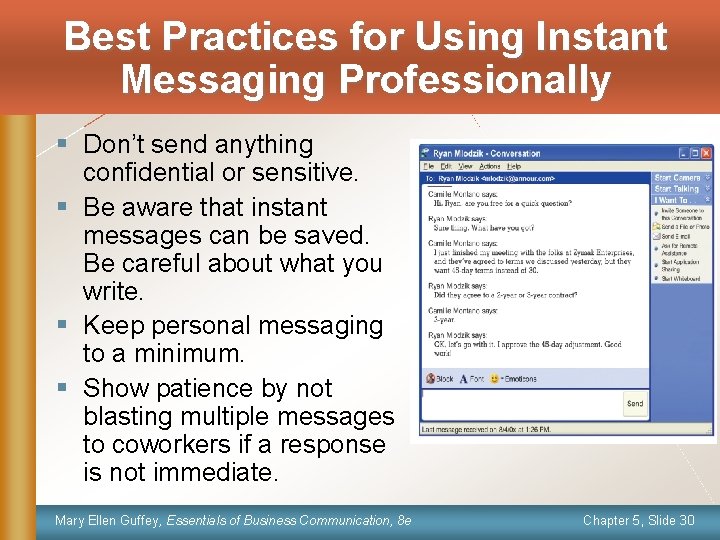 Best Practices for Using Instant Messaging Professionally § Don’t send anything confidential or sensitive.