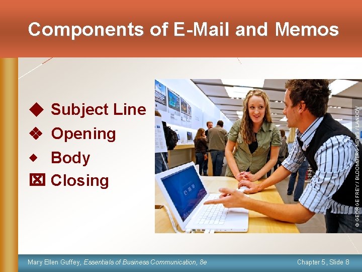 Components of E-Mail and Memos Mary Ellen Guffey, Essentials of Business Communication, 8 e