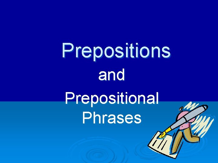 Prepositions and Prepositional Phrases 