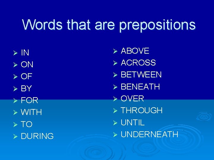 Words that are prepositions IN Ø OF Ø BY Ø FOR Ø WITH Ø